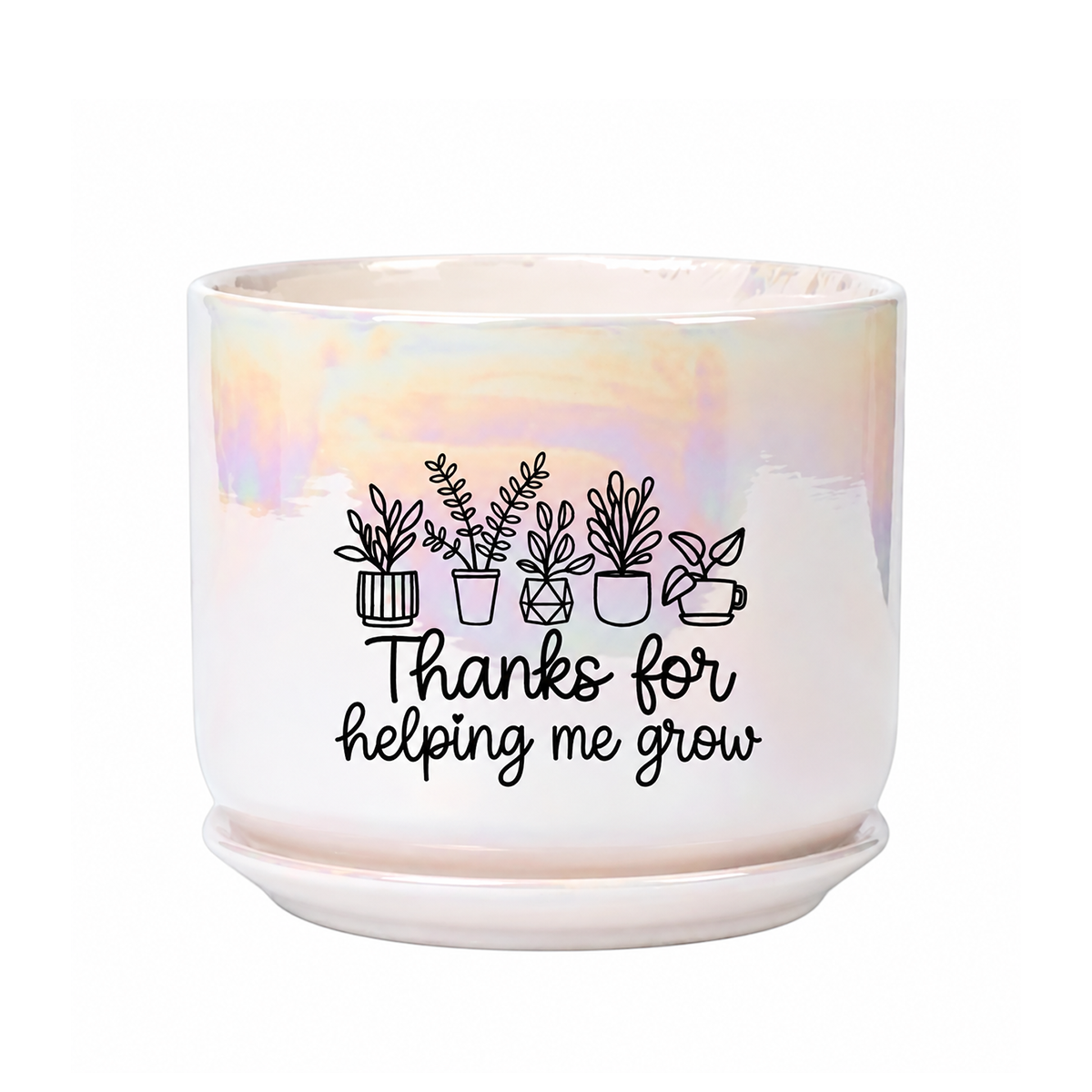 A white ceramic planter pot with a matching saucer, featuring an iridescent pastel sheen and the printed black text 'Thanks for helping me grow' alongside simple potted plant illustrations, on a white background.