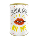 Punny Can - Plant One on Me